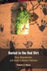Buried in the Red Dirt : Race, Reproduction, and Death in Modern Palestine - Book