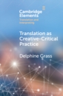 Translation as Creative–Critical Practice - Book