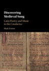 Discovering Medieval Song : Latin Poetry and Music in the Conductus - Book