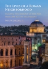 Lives of a Roman Neighborhood : Tracing the Imprint of the Past, from 500 BCE to the Present - eBook