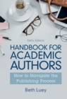 Handbook for Academic Authors : How to Navigate the Publishing Process - eBook