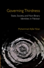 Governing Thirdness : State, Society, and Non-Binary Identities in Pakistan - eBook