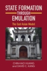 State Formation through Emulation : The East Asian Model - Book