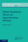 Elliptic Regularity Theory by Approximation Methods - Book