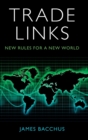 Trade Links : New Rules for a New World - Book