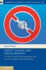 Trust, Courts and Social Rights : A Trust-Based Framework for Social Rights Enforcement - Book