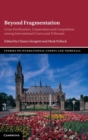 Beyond Fragmentation : Cross-Fertilization, Cooperation and Competition among International Courts and Tribunals - Book