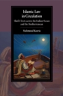 Islamic Law in Circulation : Shafi'i Texts across the Indian Ocean and the Mediterranean - Book