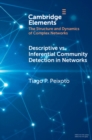 Descriptive vs. Inferential Community Detection in Networks : Pitfalls, Myths and Half-Truths - Book