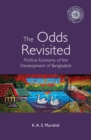 The Odds Revisited : Political Economy of the Development of Bangladesh - Book