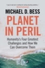Planet in Peril : Humanity's Four Greatest Challenges and How We Can Overcome Them - Book