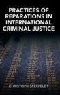 Practices of Reparations in International Criminal Justice - Book