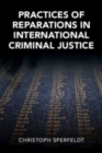 Practices of Reparations in International Criminal Justice - Book