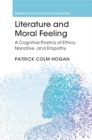 Literature and Moral Feeling : A Cognitive Poetics of Ethics, Narrative, and Empathy - Book