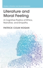 Literature and Moral Feeling : A Cognitive Poetics of Ethics, Narrative, and Empathy - Book