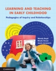 Learning and Teaching in Early Childhood : Pedagogies of Inquiry and Relationships - eBook