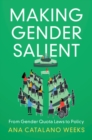 Making Gender Salient : From Gender Quota Laws to Policy - eBook