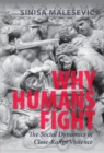 Why Humans Fight : The Social Dynamics of Close-Range Violence - eBook