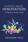 Business Model Innovation : A Blueprint for Strategic Change - Book