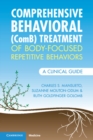 Comprehensive Behavioral (ComB) Treatment of Body-Focused Repetitive Behaviors : A Clinical Guide - Book