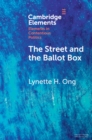 The Street and the Ballot Box : Interactions Between Social Movements and Electoral Politics in Authoritarian Contexts - eBook