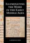 Illuminating the Word in the Early Middle Ages - Book
