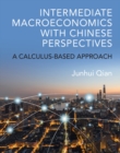 Intermediate Macroeconomics with Chinese Perspectives : A Calculus-based Approach - Book