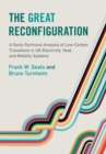 The Great Reconfiguration : A Socio-Technical Analysis of Low-Carbon Transitions in UK Electricity, Heat, and Mobility Systems - Book