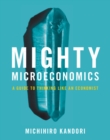 Mighty Microeconomics : A Guide to Thinking Like An Economist - eBook