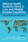 Making Health Systems Work in Low and Middle Income Countries : Textbook for Public Health Practitioners - Book