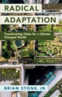 Radical Adaptation : Transforming Cities for a Climate Changed World - Book