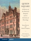 Queen Square: A History of the National Hospital and its Institute of Neurology - Book
