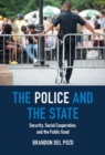 Police and the State : Security, Social Cooperation, and the Public Good - eBook