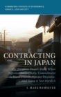 Contracting in Japan : The Bargains People Make When Information is Costly, Commitment is Hard, Friendships are Unstable, and Suing is Not Worth It - Book