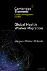 Global Health Worker Migration : Problems and Solutions - Book