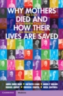 Why Mothers Died and How their Lives are Saved : The Story of Confidential Enquiries into Maternal Deaths - Book