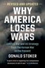 Why America Loses Wars : Limited War and US Strategy from the Korean War to the Present - Book
