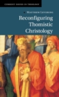 Reconfiguring Thomistic Christology - Book