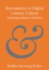 Bot-mimicry in Digital Literary Culture : Imitating Imitative Software - eBook