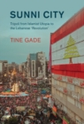 Sunni City : Tripoli from Islamist Utopia to the Lebanese 'Revolution' - eBook