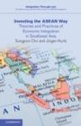 Investing the ASEAN Way : Theories and Practices of Economic Integration in Southeast Asia - eBook