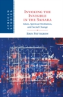 Invoking the Invisible in the Sahara : Islam, Spiritual Mediation, and Social Change - eBook