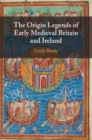 The Origin Legends of Early Medieval Britain and Ireland - Book
