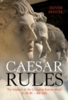 Caesar Rules : The Emperor in the Changing Roman World (c. 50 BC - AD 565) - eBook