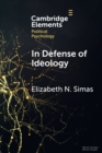 In Defense of Ideology : Reexamining the Role of Ideology in the American Electorate - Book