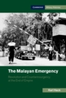 The Malayan Emergency : Revolution and Counterinsurgency at the End of Empire - eBook