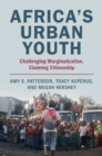 Africa's Urban Youth : Challenging Marginalization, Claiming Citizenship - Book