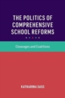 The Politics of Comprehensive School Reforms : Cleavages and Coalitions - Book