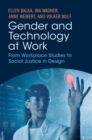 Gender and Technology at Work : From Workplace Studies to Social Justice in Design - eBook