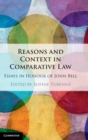 Reasons and Context in Comparative Law : Essays in Honour of John Bell - Book